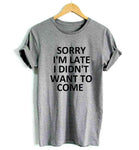 Sorry I'm Late T-Shirt