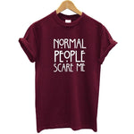 Normal People Scare Me T-Shirt